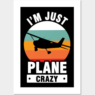 I Am Just Plane Crazy - Airplane Plane Pilot Posters and Art